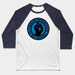 Demand Reproductive Freedom For All - blue Baseball T-Shirt